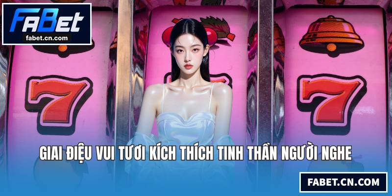 Nổ Hũ Thần Tài - Game Giải Trí Đỉnh Cao Săn Thưởng Lớn Nhất Giai điệu vui tươi kích thích tinh thần người nghe