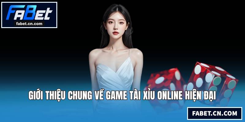 Tài Xỉu Online - Sân Chơi Đẳng Cấp Mang Lại Cơ Hội Thắng Giới thiệu chung về game Tài Xỉu Online hiện đại