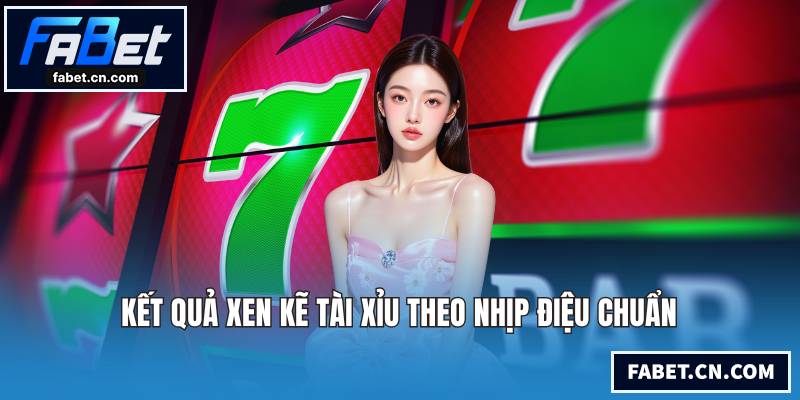 Nổ Hũ Tài Xỉu Tại Sảnh Game Đổi Thưởng Uy Tín Nhất Kết quả xen kẽ tài xỉu theo nhịp điệu chuẩn