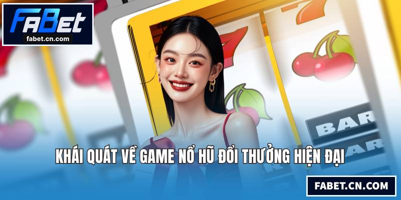Nổ Hũ Đổi Thưởng - Giải Trí Đỉnh Cao Cùng Lợi Nhuận Hấp Dẫn Khái quát về game nổ hũ đổi thưởng hiện đại