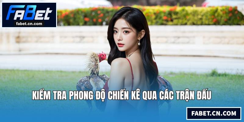 Kiểm tra phong độ chiến kê qua các trận đấu