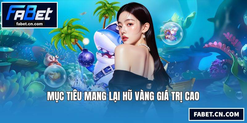 Mục tiêu mang lại hũ vàng giá trị cao