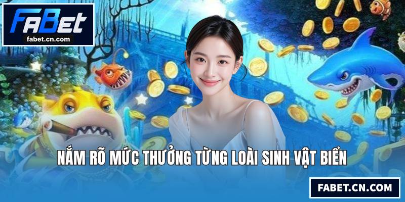 Nắm rõ mức thưởng từng loài sinh vật biển