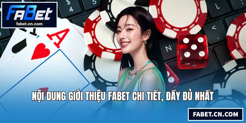 Giới Thiệu FABET - Tổng Quan Về Điểm Đến Giải Trí Uy Tín Nội dung giới thiệu FABET chi tiết, đầy đủ nhất